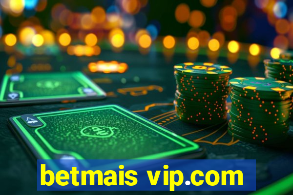 betmais vip.com